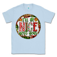 Dusty Blue Christmas i'll be nice next year Classic Tee - Artiststas