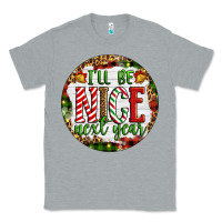 Heather Grey Christmas i'll be nice next year Classic Tee - Artiststas