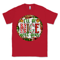 Red Christmas i'll be nice next year Classic Tee - Artiststas