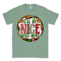 Sage Christmas i'll be nice next year Classic Tee - Artiststas