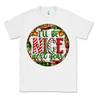 White Christmas i'll be nice next year Classic Tee - Artiststas