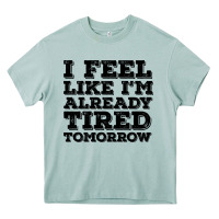 Arona I Feel Like I m Already Tired Tomorrow Heavy Core Tee - Bettercallsaul