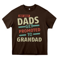 Chocolate Brown Only Great Dads Get Promoted To Grandad Heavy Core Tee - Bettercallsaul