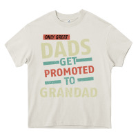 Cream Only Great Dads Get Promoted To Grandad Heavy Core Tee - Bettercallsaul