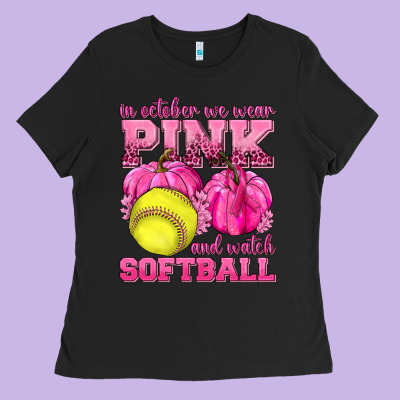 In October We Wear Pink And Watch Softball Ladies Tee Designed By Texasbilliewilder