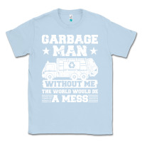 Dusty Blue garbage man gift t  shirt recycling trash garbage man t  shirt Classic Tee - longCreatives