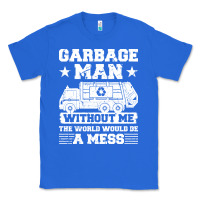 True Royal garbage man gift t  shirt recycling trash garbage man t  shirt Classic Tee - longCreatives