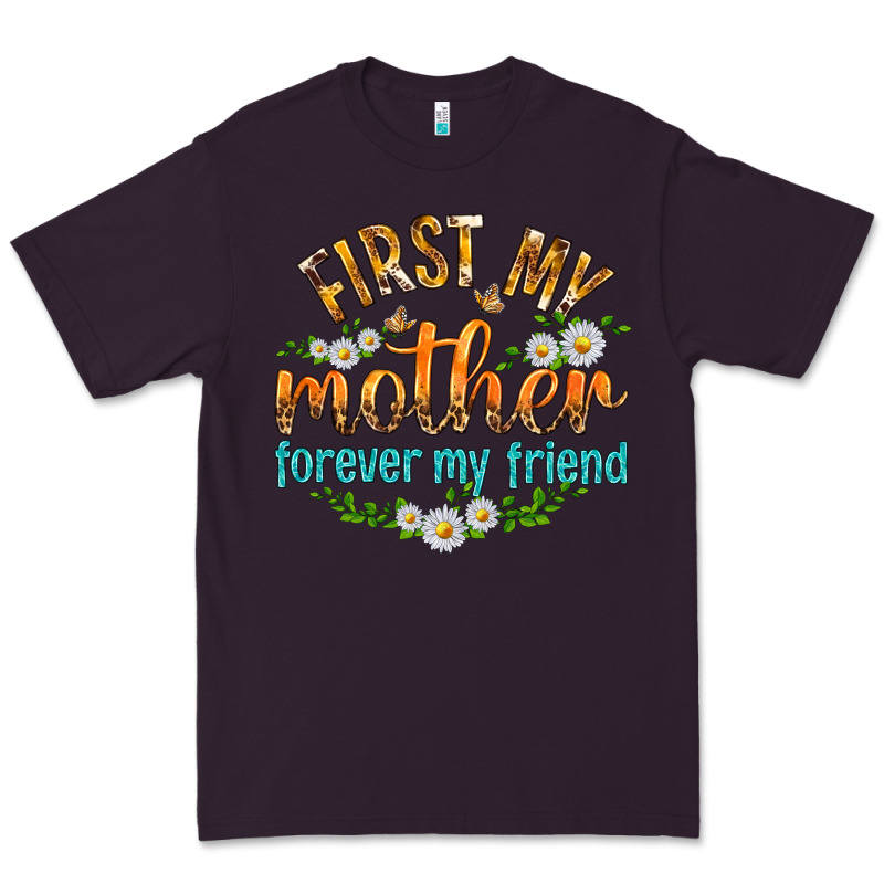First My Mother Forever My Friend With Daisies Premium Tee by texasbilliewilder | Teevron