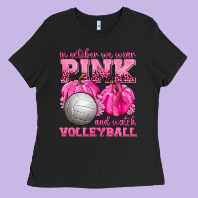 In October We Wear Pink And Watch Volleyball Ladies Tee Designed By Texasbilliewilder