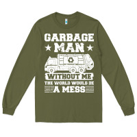 Army Green garbage man gift t  shirt recycling trash garbage man t  shirt Long Sleeve Tee - longCreatives