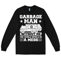Black garbage man gift t  shirt recycling trash garbage man t  shirt Long Sleeve Tee - longCreatives