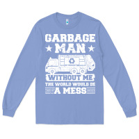 Colony Blue garbage man gift t  shirt recycling trash garbage man t  shirt Long Sleeve Tee - longCreatives
