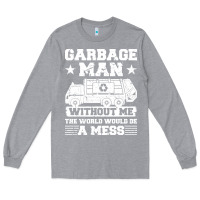 Heather Grey garbage man gift t  shirt recycling trash garbage man t  shirt Long Sleeve Tee - longCreatives