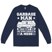 Navy garbage man gift t  shirt recycling trash garbage man t  shirt Long Sleeve Tee - longCreatives