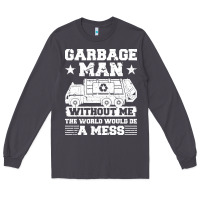 Garbage Man Gift T  Shirt Recycling Trash Garbage Man T  Shirt Long Sleeve Tee | Teevron
