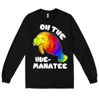 Black oh the hue manatee funny manatee shirts manatee gifts t shirt Long Sleeve Tee - longCreatives