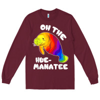 Burgundy oh the hue manatee funny manatee shirts manatee gifts t shirt Long Sleeve Tee - longCreatives