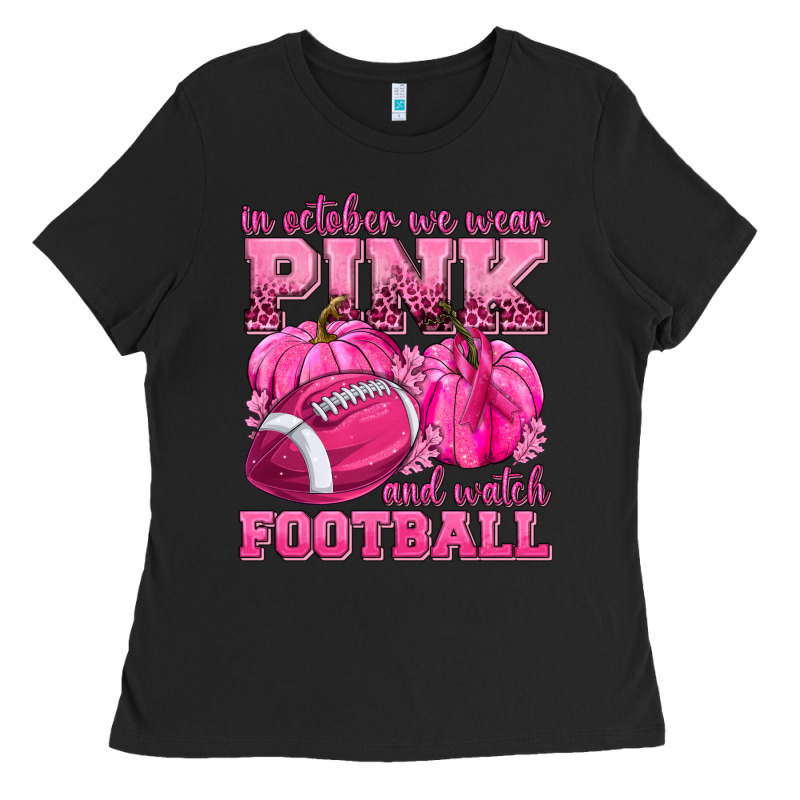 In October We Wear Pink Watch Football Ladies Tee by texasbilliewilder | Teevron