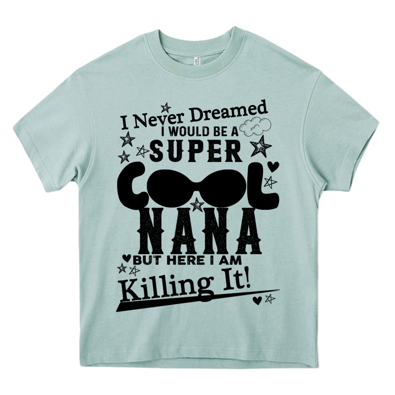 I Never Dreamed I Would Be A Super Cool Nana Heavy Core Tee by Bettercallsaul | Teevron