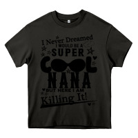 Asphalt I Never Dreamed I Would Be A Super Cool Nana Heavy Core Tee - Bettercallsaul