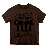 Chocolate Brown I Never Dreamed I Would Be A Super Cool Nana Heavy Core Tee - Bettercallsaul