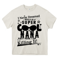 Cream I Never Dreamed I Would Be A Super Cool Nana Heavy Core Tee - Bettercallsaul