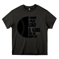 Asphalt I Know I Play Like A Girl Try To Keep Up Heavy Core Tee - Bettercallsaul