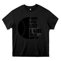 Black I Know I Play Like A Girl Try To Keep Up Heavy Core Tee - Bettercallsaul