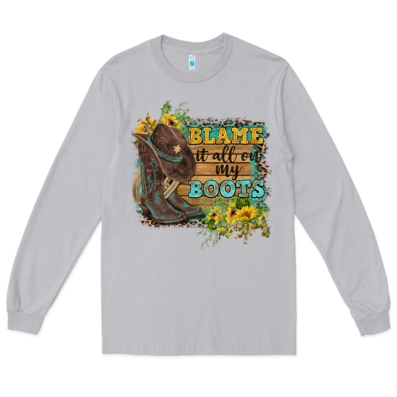 Blame It All On My Boots Long Sleeve Tee by FaDigitalArtStudio | Teevron