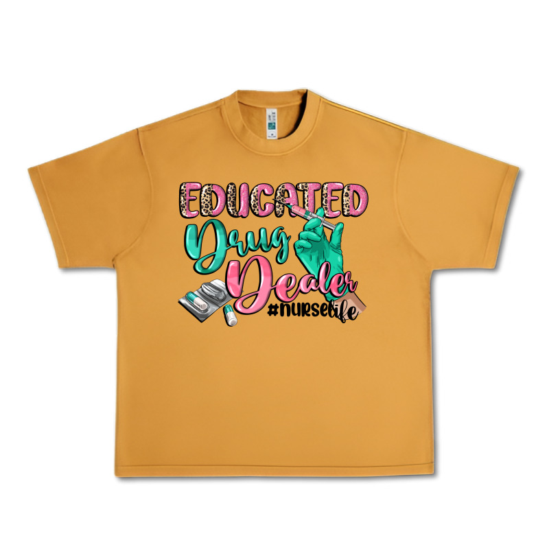 Educated Drug Dealer Nurse Life Urban Heavy Tee by CowGirlArtShop | Teevron