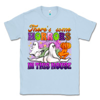 Dusty Blue theres some horrors in this house Classic Tee - Artiststas