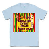 Dusty Blue juneteenth breaking every chain since 1865 Classic Tee - TumblerDesignByShophia