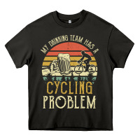 Asphalt my drinking team has a cycling problem cotton t shirt funny dad gift c Heavy Core Tee - longCreatives