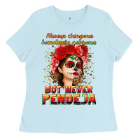 Baby Blue Always Chingona sometimes cabrona but never pendej Ladies Tee - NancyCooperArtShop