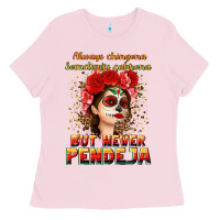 Bubblegum Pink Always Chingona sometimes cabrona but never pendej Ladies Tee - NancyCooperArtShop