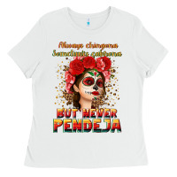 White Always Chingona sometimes cabrona but never pendej Ladies Tee - NancyCooperArtShop