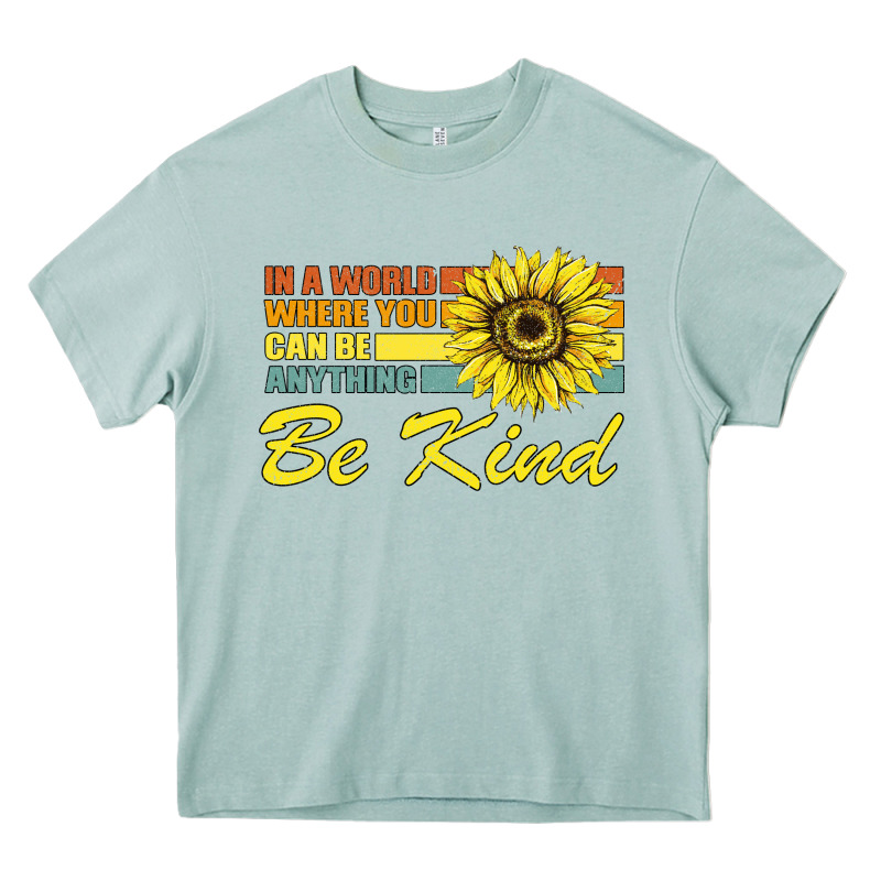In A World Where You Can Be Anything Be Kind Heavy Core Tee by Bettercallsaul | Teevron