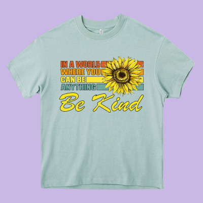 In A World Where You Can Be Anything Be Kind Heavy Core Tee Designed By Bettercallsaul