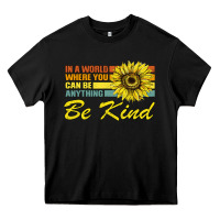 Black In A World Where You Can Be Anything Be Kind Heavy Core Tee - Bettercallsaul
