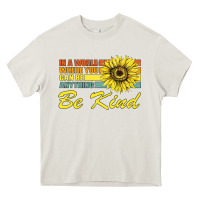 Cream In A World Where You Can Be Anything Be Kind Heavy Core Tee - Bettercallsaul