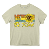 Mossy In A World Where You Can Be Anything Be Kind Heavy Core Tee - Bettercallsaul