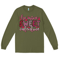 Army Green be mine sweet valentine Long Sleeve Tee - OliviaCreatesArt