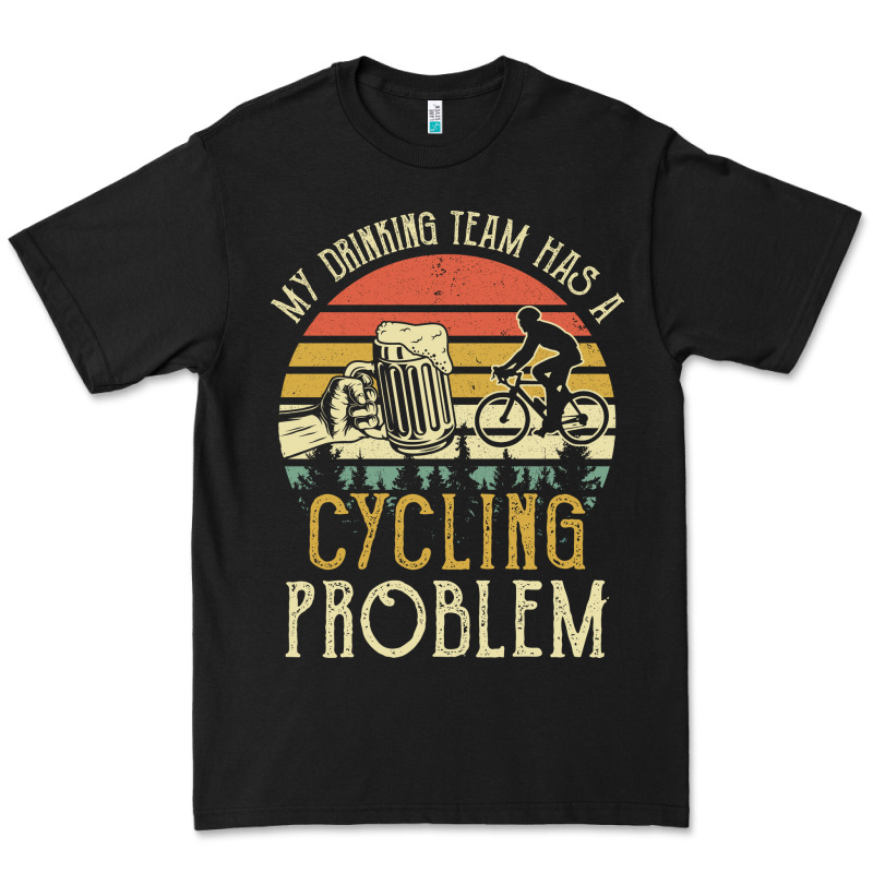 My Drinking Team Has A Cycling Problem Cotton T Shirt Funny Dad Gift C Premium Tee by longCreatives | Teevron