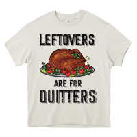 Cream Leftovers Are For Quitters Heavy Core Tee - Bettercallsaul
