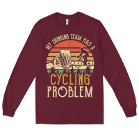 Burgundy my drinking team has a cycling problem cotton t shirt funny dad gift c Long Sleeve Tee - longCreatives