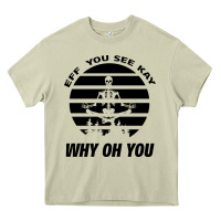 Eff You See Kay Why Oh You Skeleton Yogas Vintage Heavy Core Tee | Teevron