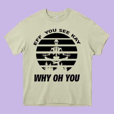 Eff You See Kay Why Oh You Skeleton Yogas Vintage Heavy Core Tee Designed By Bettercallsaul