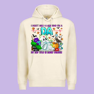 I Don't Need A Costume Im A Da My Job Title Is Sca Premium Hoodie Designed By Cowhidedigitalart