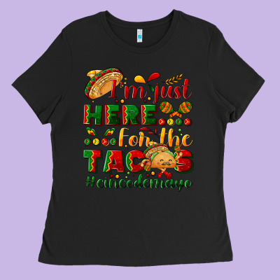 I'm Just Here For The Tacos #cincodemayo Ladies Tee Designed By Nancycooperartshop