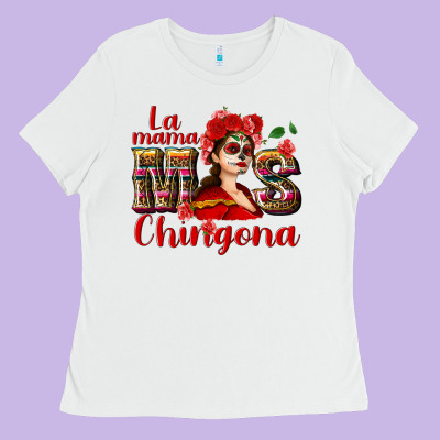 La Mama Mos Chingona Ladies Tee Designed By Nancycooperartshop